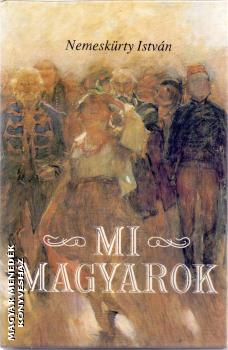 Nemeskürty István - Mi magyarok ANTIKVÁR