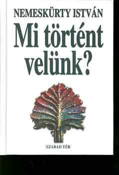 Nemeskrty Istvn - Mi trtnt velnk?