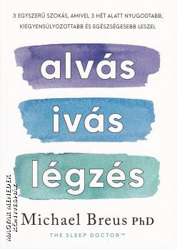 Michael Breus PhD - Alvás, ivás, légzés