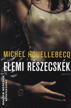 Michel Houellebecq - Elemi rszecskk