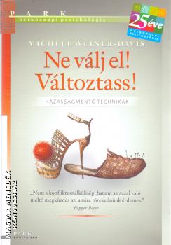 Michele Weiner-Davis - Ne válj el! Változtass!