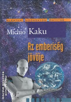 Michio Kaku - Az emberiség jövője