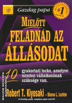 Robert T. Kiyosaki - Sharon L. Lechter - Miel�tt feladn�d az �ll�sodat