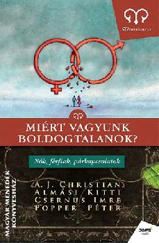 Popper Péter, A. J. Christian, Almási Kitti, Csernus Imre - Miért vagyunk boldogtalanok?