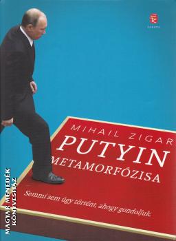 Mihail Zigar - Putyin metamorfzisa