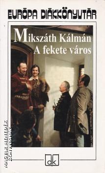 Mikszth Klmn - A fekete vros ANTIKVR