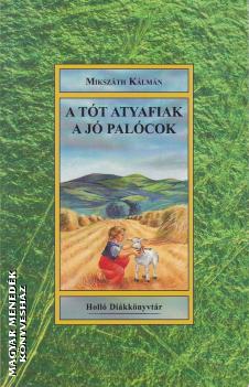 Mikszáth Kálmán - A tót atyafiak - A jó palócok