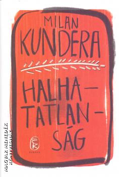 Milan Kundera - Halhatatlanság