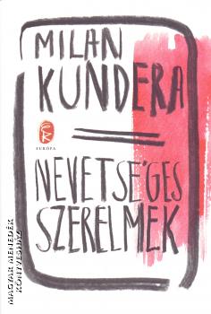 Milan Kundera - Nevetsges szerelmek