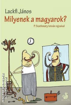Lackfi János - Milyenek a magyarok?
