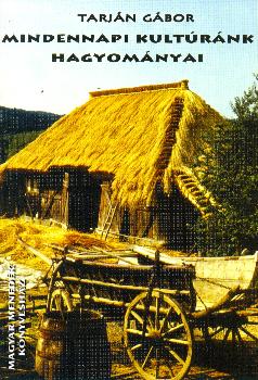Tarj�n G�bor - Mindennapi kult�r�nk hagyom�nyai