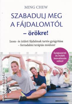 Ming Chew - Szabadulj meg a fájdalomtól - örökre!
