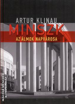 Artur Klinau - Minszk - Az álmok napvárosa