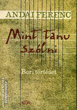 Andai Ferenc - Mint tan szlni - Bori trtnet