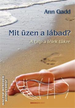 Ann Gadd - Mit üzen a lábad? - A talp a lélek tükre