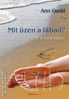 Ann Gadd - Mit zen a lbad? - A talp a llek tkre