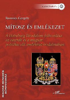 Romsics Gergely - Mítosz és emlékezet