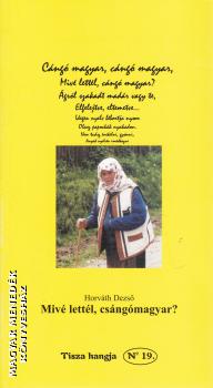 Horváth Dezső - Mivé lettél, csángómagyar?