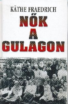 Kathe Fraedrich - Nők a gulagon