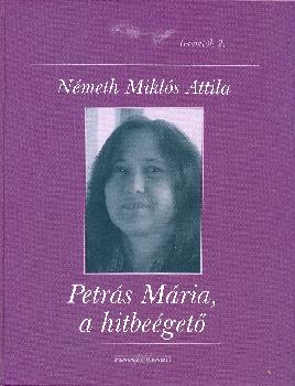 N�meth Mikl�s Attila - Petr�s M�ria, a hitbe�get�