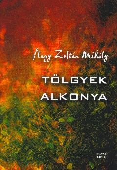 Nagy Zolt�n Mih�ly - T�lgyek alkonya