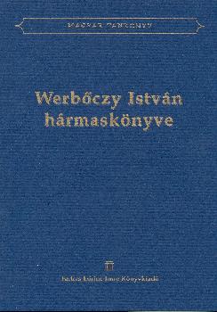 - Werbőczy István hármaskönyve
