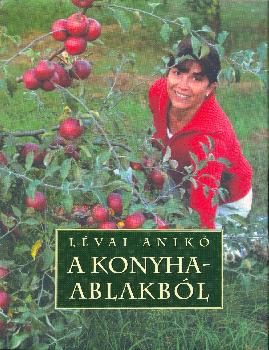 Lévai Anikó - A konyhaablakból - ANTIKVÁR