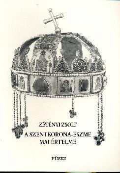 Ztnyi Zsolt - A Szentkorona-eszme mai rtelme