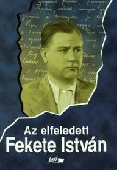 Fekete Istv�n - Az elfeledett Fekete Istv�n