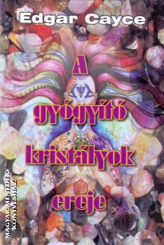 Edgar Cayce - A gyógyító kristályok ereje