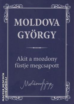 Akit A Mozdony Fustje Megcsapott Moldova Gyorgy Konyv Urbis Magyar Menedek Konyveshaz
