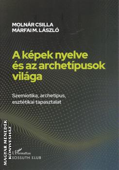 Moln�r Csilla - M�rfai Moln�r L�szl� - A k�pek nyelve �s az archet�pusok vil�ga