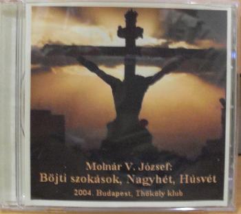 Moln�r V. J�zsef - B�jti szok�sok, Nagyh�t, H�sv�t