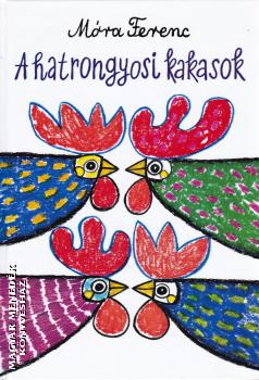 Móra Ferenc - A hatrongyosi kakasok