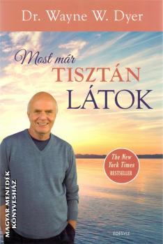 Dr. Wayne W. Dyer - Most már tisztán látok