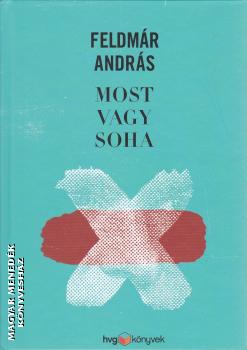 Feldmár András - Most vagy soha