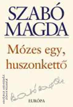 Szabó Magda - Mózes egy, huszonkettő
