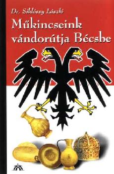 Dr. Sikl�ssy L�szl� - M�kincseink v�ndor�tja B�csbe