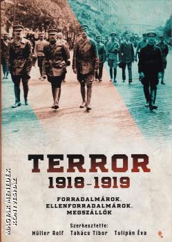 Szerkesztő: Müller Rolf, Takács Tibor, Tulipán Éva - Terror 1918-1919