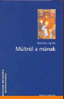Romsics Ignác - Múltról a mának