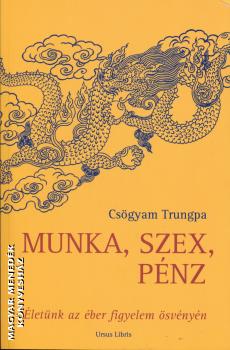 Cs�gyam Trungpa - Munka, szex, p�nz