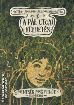 Nagy Ádám - Trencsényi László - Veszprémi Attila - A Pál utcai küldetés