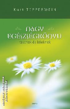 Kurt Tepperwein - Nagy egészségkönyv testnek és léleknek