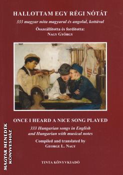 Nagy Gyrgy (szerk.) - Hallottam egy rgi ntt - Once i heard a nice song played