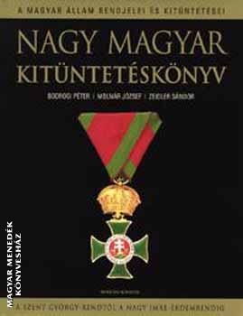 Bodrogi Péter - Molnár József - Zeidler Sándor - Nagy magyar kitüntetéskönyv