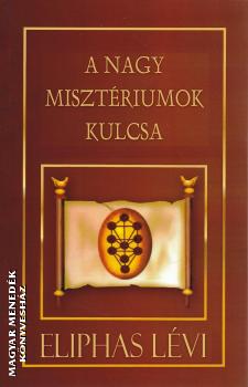 Eliphas Lévi - A nagy misztériumok kulcsa