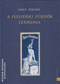 Nagy Zoltn - A felvidki frdk lexikona