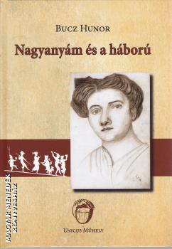 Bucz Hunor - Nagyanyám és a háború