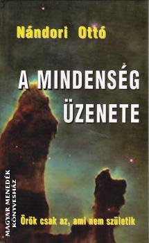 Nándori Ottó - A mindenség üzenete