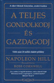 Napoleon Hill - A teljes Gondolkodj és gazdagodj